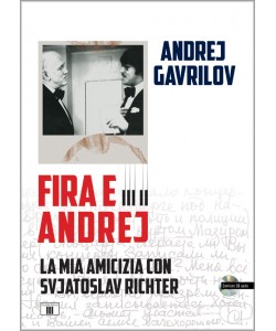 FIRA E ANDREJ. La mia amicizia con Svjatoslav Richter (con CD audio)